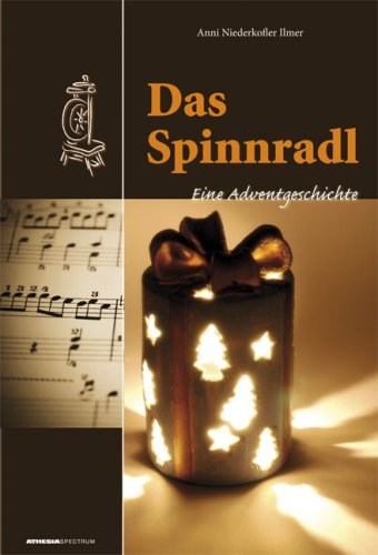 Das Spinnradl di Anni Niederkofler Ilmer edito da Athesia Spectrum