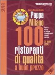 PappaMilano 2009. 100 ristoranti di qualità a buon prezzo di Valerio M. Visintin edito da Terre di Mezzo