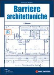 Barriere architettoniche di Ferruccio Marafini edito da Legislazione Tecnica