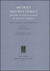 Metrics and Rhythmics. History of Poetic Forms in Ancient Greece di Bruno Gentili, Liana Lomiento edito da Fabrizio Serra Editore