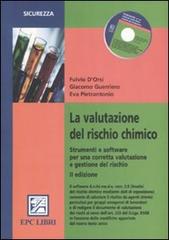 La valutazione del rischio chimico. Strumenti e software per una corretta valutazione e gestione del rischo. Con CD-ROM di Fulvio D'Orsi, Giacomo Guerriero, Eva Pietrantonio edito da EPC Libri