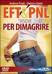 EFT & PNL insieme per dimagrire. DVD. Con Libro di Andrea Fredi, Debora Conti edito da My Life