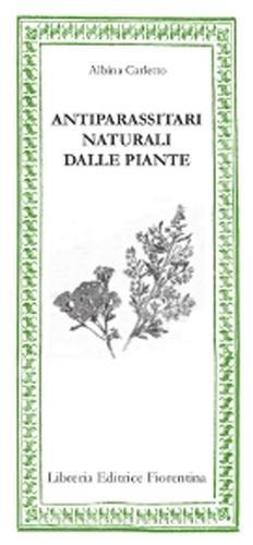 Antiparassitari naturali dalle piante edito da Libreria Editrice Fiorentina