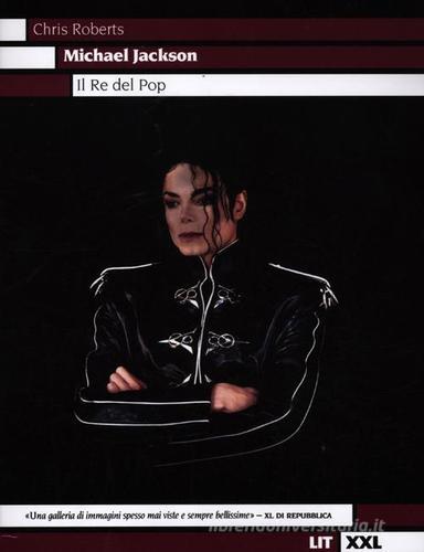 Michael Jackson. Il re del pop. Ediz. illustrata di Chris Roberts edito da LIT Edizioni