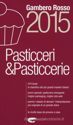 Pasticceri & pasticcerie 2015 edito da Gambero Rosso GRH