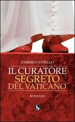 Il curatore segreto del Vaticano di Umberto Vitiello edito da Lupo