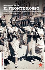 Il fronte rosso. Storia popolare della guerra civile spagnola di Alessandro Barile edito da Red Star Press