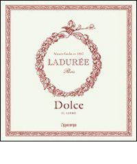 Ladurée. Dolce di Philippe Andrieu edito da L'Ippocampo