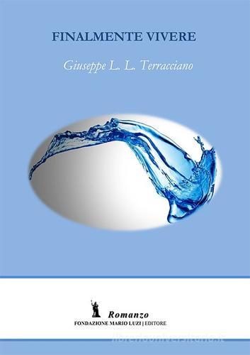 Finalmente vivere di Giuseppe L. Terracciano edito da Fondazione Mario Luzi