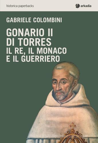 Gonario II di Torres di Gabriele Colombini edito da Arkadia