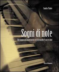 Sogni di note. Un viaggio nei ricordi musicali di Armando Franceschini di Sandra Tafner edito da Curcu & Genovese Ass.