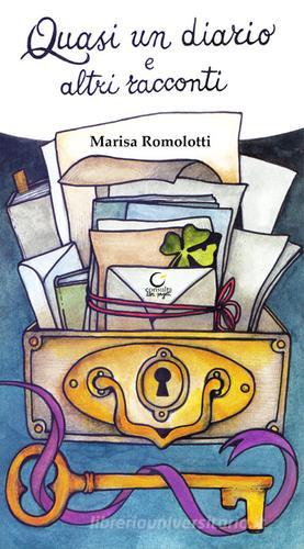 Quasi un diario e altri racconti di Marisa Romolotti edito da Consulta Librieprogetti