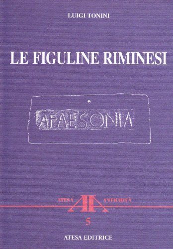 Le figuline riminesi (rist. anast. Bologna, 1870) di Luigi Tonini edito da Atesa