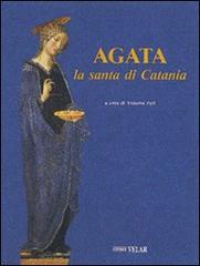 Agata. La santa di Catania di Vittorio Peri edito da Velar