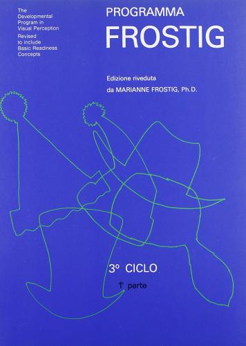 Programma Frostig. 3º ciclo vol. 1 di Marianne Frostig edito da Omega