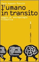 L' umano in transito. Saggio di antropologia filosofica di Paolo A. Masullo edito da Edizioni di Pagina