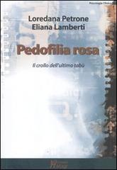 Pedofilia rosa. Il crollo dell'ultimo tabù di Loredana B. Petrone, Eliana Lamberti edito da Magi Edizioni