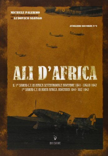 Ali d'Africa. Il I stormo C.T. in Africa settentrionale di Michele Palermo, Ludovico Slongo edito da IBN