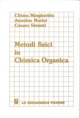 Metodi fisici in chimica organica di Chiara Margheritis, Amedeo Marini, Cesare Sinistri edito da La Goliardica Pavese