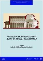 Archeologia protobizantina a Kos. La basilica di S. Gabriele edito da Ante Quem