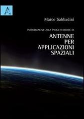 Introduzione alla progettazione di antenne di Marco Sabbadini edito da Aracne