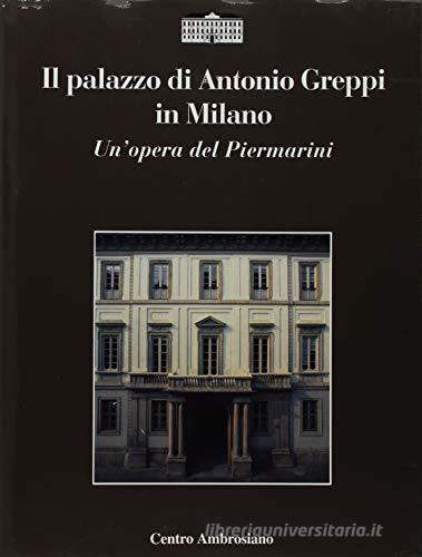 Il palazzo di Antonio Greppi in Milano. Un'opera del Piermarini edito da Centro Ambrosiano