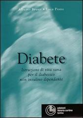 Diabete. Istruzioni di vita sana per il paziente non insulino dipendente di Alberto Bruno, Luca Piana edito da Cortina (Torino)