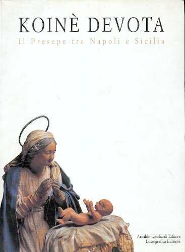 Koinè devota. Il presepe tra Napoli e Sicilia edito da Lussografica