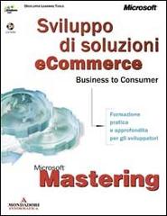 Sviluppo di soluzioni eCommerce. Business to Consumer edito da Mondadori Informatica