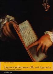 Francesco Petrarca sulle arti figurative. Tra Plinio e sant'Agostino di Maurizio Bettini edito da Sillabe