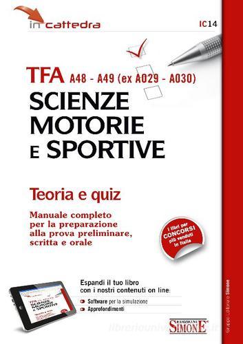 TFA A48-A49 (ex A029-A030). Scienze motorie e sportive. Teoria e quiz. Con aggiornamento online edito da Edizioni Giuridiche Simone
