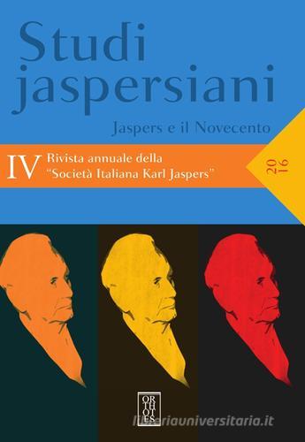 Studi jaspersiani. Rivista annuale della società italiana Karl Jaspers (2016) vol.4 edito da Orthotes