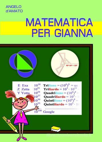 Matematica per Gianna di Angelo D'Amato edito da Edizioni del Rosone