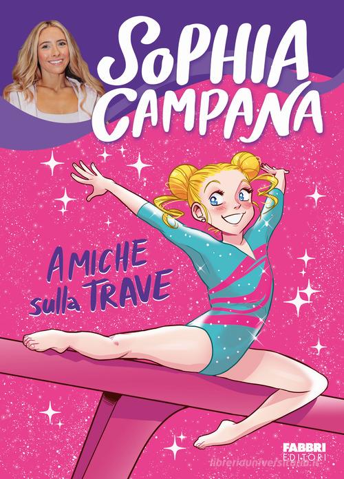 Amiche sulla trave di Sophia Campana edito da Fabbri