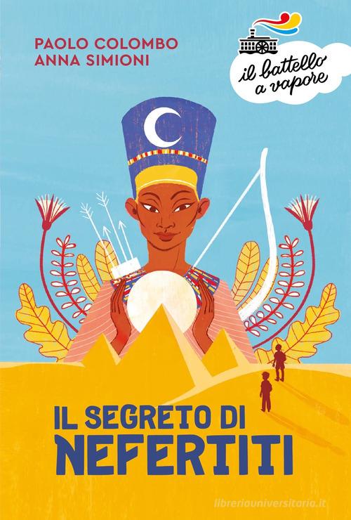 Il segreto di Nefertiti di Paolo Colombo, Anna Simioni edito da Piemme