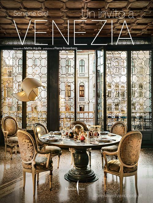 Un invito a Venezia. Ediz. a colori di Servane Giol edito da Marsilio Arte