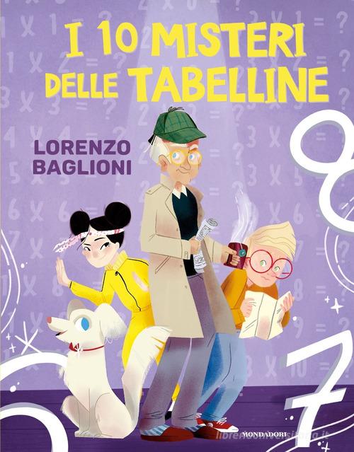 I 10 misteri delle tabelline di Lorenzo Baglioni edito da Mondadori