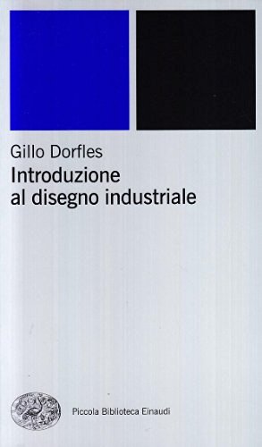 Introduzione al disegno industriale di Gillo Dorfles edito da Einaudi