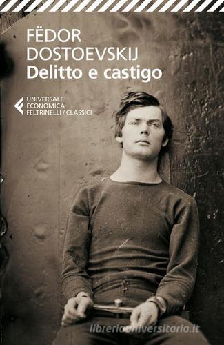 Delitto e castigo di Fëdor Dostoevskij edito da Feltrinelli