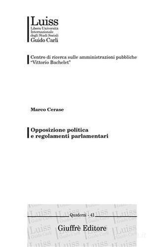Opposizione politica e regolamenti parlamentari di Marco Cerase edito da Giuffrè