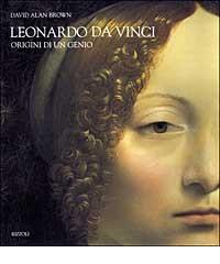 Leonardo da Vinci. Origini di un genio di David A. Brown edito da Rizzoli