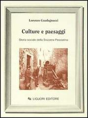 Culture e paesaggi. Storia sociale della Svizzera pesciatina di Lorenzo Guadagnucci edito da Liguori