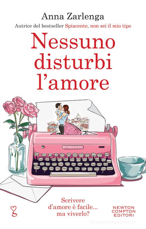 Libro Nessuno disturbi l'amore di Anna Zarlenga Anagramma di Newton Compton Editori