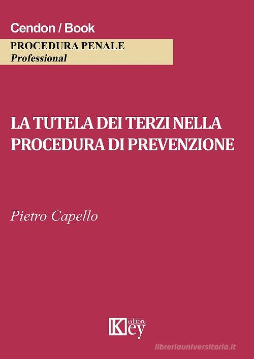 La tutela dei terzi nella procedura di prevenzione di Pietro Capello edito da Key Editore