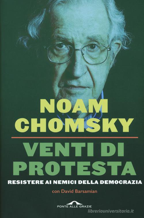Venti di protesta. Resistere ai nemici della democrazia di Noam Chomsky, David Barsamian edito da Ponte alle Grazie