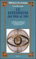 Le effemeridi dal 1900 al 2010 di Ciro Discepolo edito da Armenia