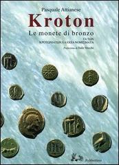 Kroton. Le monete di bronzo-Ta ton Krotoniaton Chalchea nomismata di Pasquale Attianese edito da Rubbettino