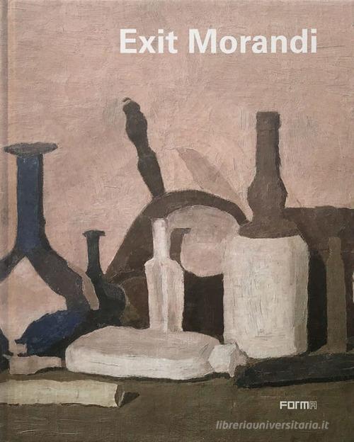 Exit Morandi. Ediz. illustrata edito da Forma Edizioni