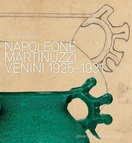 Napoleone Martinuzzi. Venini 1925-1932 edito da Skira