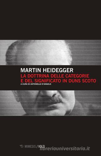La dottrina delle categorie e del significato in Duns Scoto di Martin Heidegger edito da Mimesis